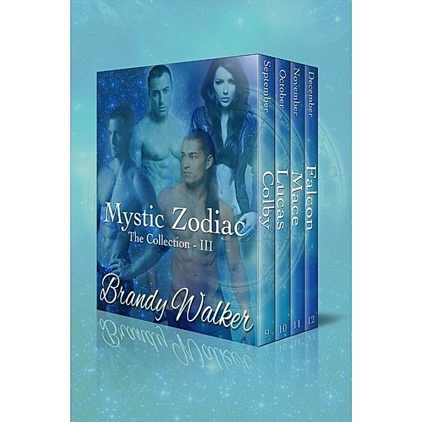 Mystic Zodiac The Collection: Mystic Zodiac: The Collection III (Mystic Zodiac The Collection), Brandy Walker