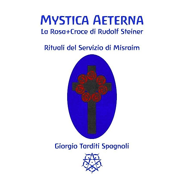 Mystica Aeterna: Rituali del Servizio di Misraim, Giorgio Tarditi Spagnoli
