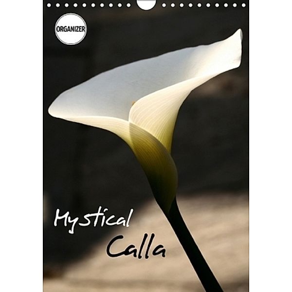 Mystical Calla (Wall Calendar 2017 DIN A4 Portrait), Gisela Kruse