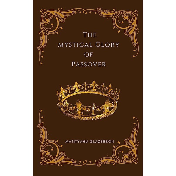Mystical Glory of Passover, Matityahu Glazerson