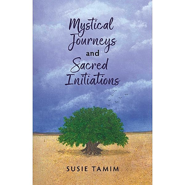 Mystical Journeys and Sacred Initiations, Susie Tamim