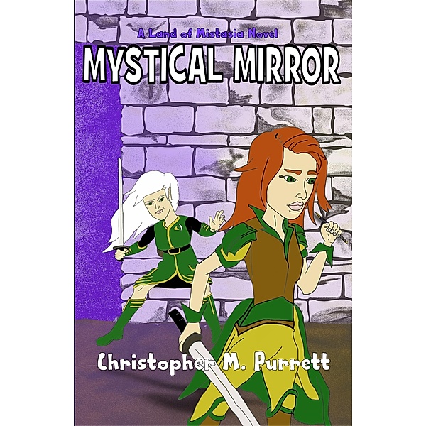 Mystical Mirror: a Land of Mistasia Novel / Christopher Purrett, Christopher Purrett