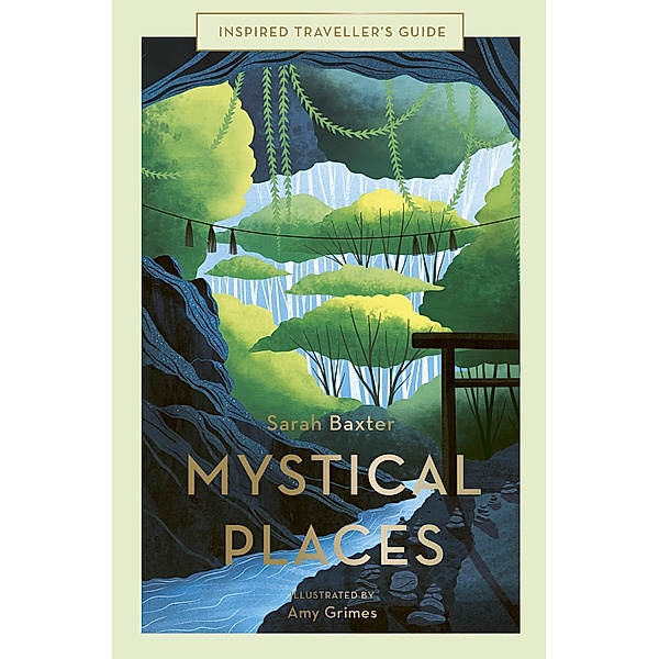 Mystical Places / Inspired Traveller's Guides, Sarah Baxter