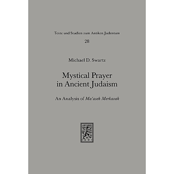 Mystical Prayer in Ancient Judaism, Michael D. Swartz