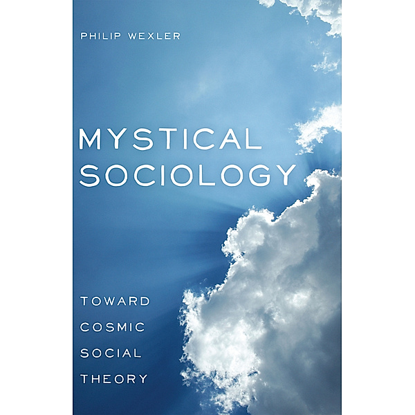 Mystical Sociology, Philip Wexler