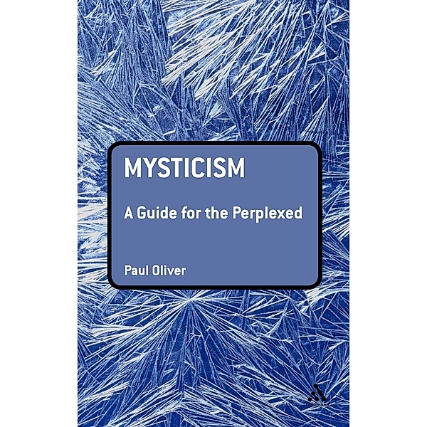 Mysticism: A Guide for the Perplexed, Paul Oliver
