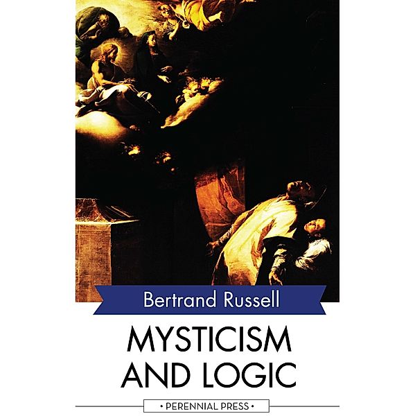 Mysticism and Logic, Bertrand Russell