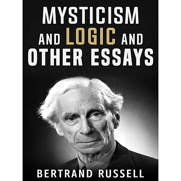 Mysticism and Logic and Other Essays, Bertrand Russell
