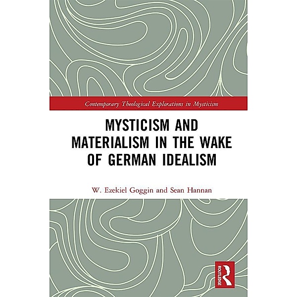Mysticism and Materialism in the Wake of German Idealism, W. Ezekiel Goggin, Sean Hannan