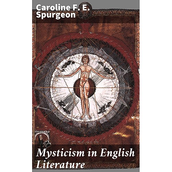 Mysticism in English Literature, Caroline F. E. Spurgeon