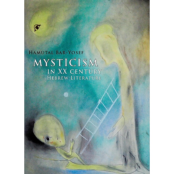 Mysticism in Twentieth-Century Hebrew Literature, Hamutal Bar-Yosef