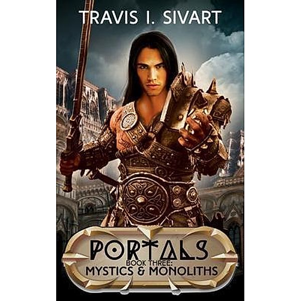 Mystics & Monoliths / Portals Bd.3, Travis Sivart