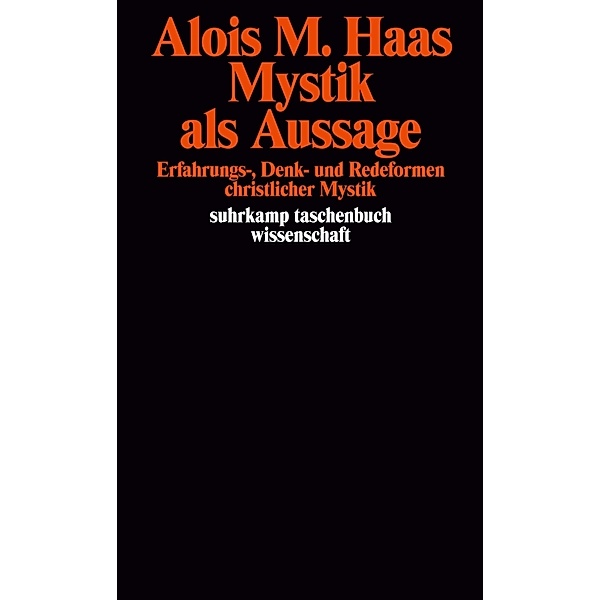Mystik als Aussage, Alois M. Haas