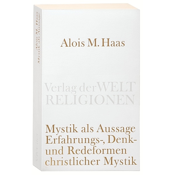 Mystik als Aussage, Alois M. Haas