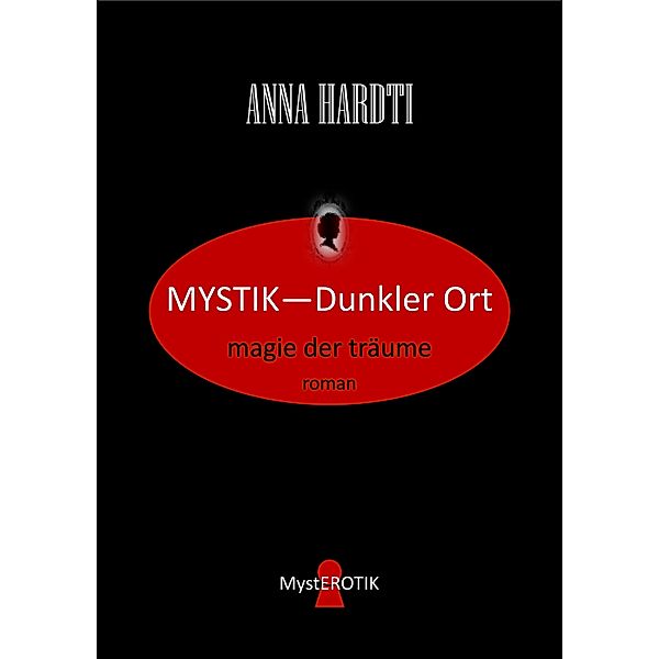 MYSTIK - dunkler ORT: !MYSTIK – dunkler ORT: !magie der träume, Anna Hardti