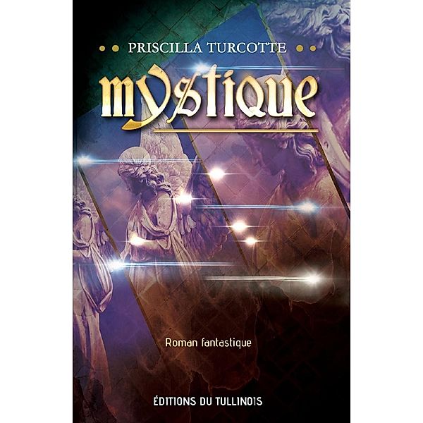 Mystique / editions du Tullinois, Turcotte Priscilla Turcotte