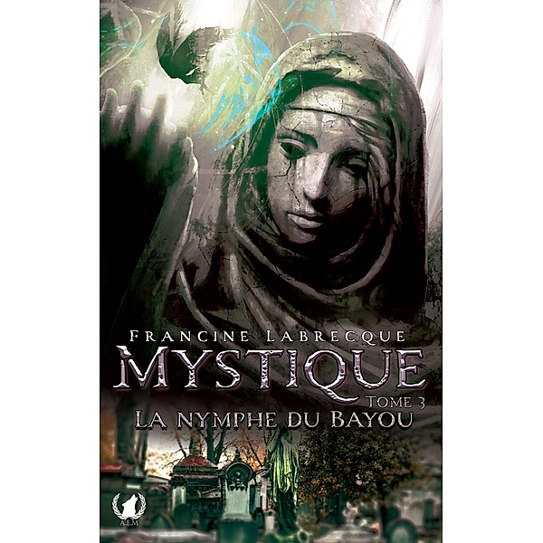 Mystique - Tome 3, Francine Labrecque
