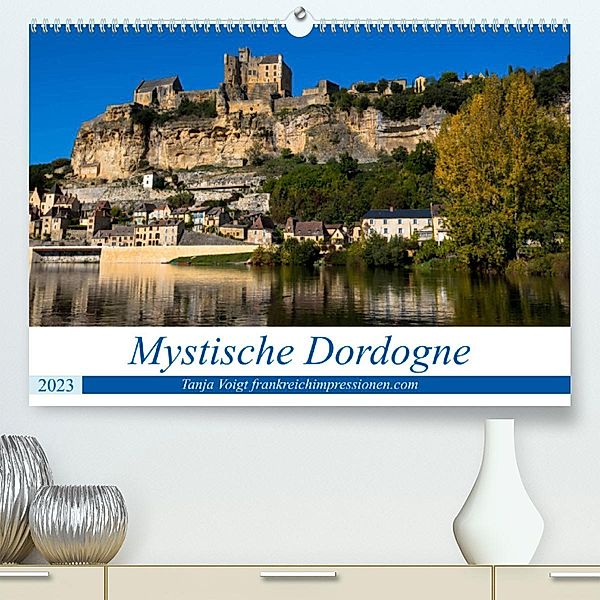 Mystische Dordogne (Premium, hochwertiger DIN A2 Wandkalender 2023, Kunstdruck in Hochglanz), Tanja Voigt