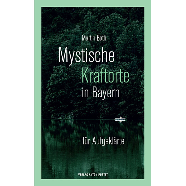 Mystische Kraftorte in Bayern, Martin Both