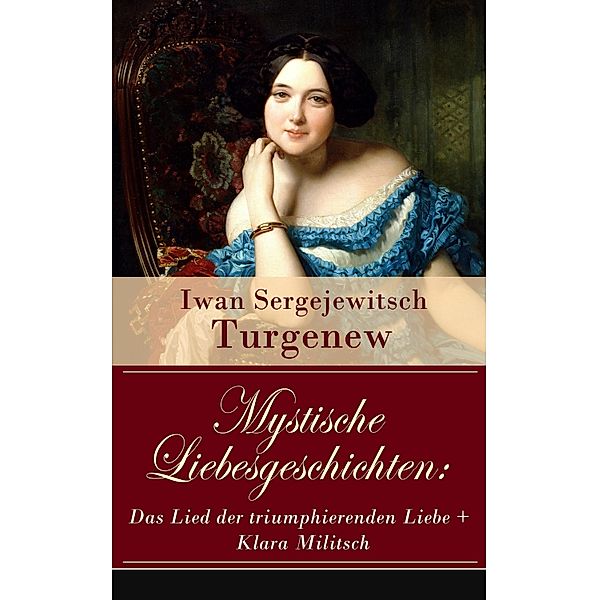 Mystische Liebesgeschichten: Das Lied der triumphierenden Liebe + Klara Militsch, Iwan Sergejewitsch Turgenew