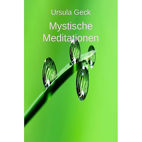 Mystische Meditationen, Ursula Geck