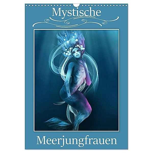 Mystische Meerjungfrauen (Wandkalender 2024 DIN A3 hoch), CALVENDO Monatskalender, Illu Pic A.T.Art