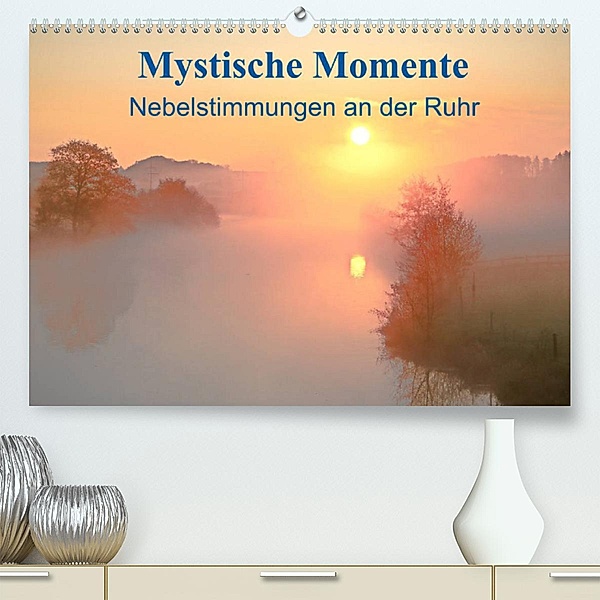 Mystische Momente - Nebelstimmungen an der Ruhr (Premium, hochwertiger DIN A2 Wandkalender 2023, Kunstdruck in Hochglanz, Bernhard Kaiser