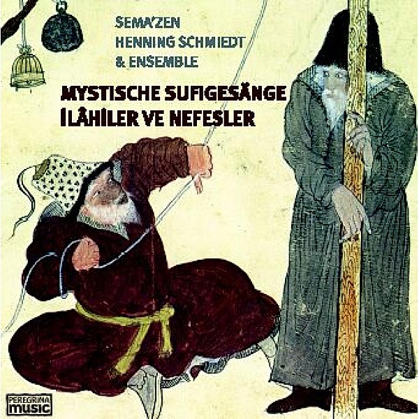 Mystische Sufigesänge (Ilahile, Schmiedt Sema & Zen Ensemble