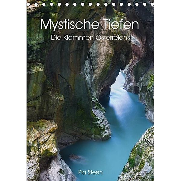 Mystische Tiefen - Die Klammen Österreichs (Tischkalender 2017 DIN A5 hoch), Pia Steen