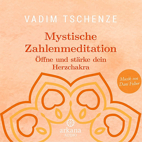 Mystische Zahlenmeditation, Vadim Tschenze, Dani Felber