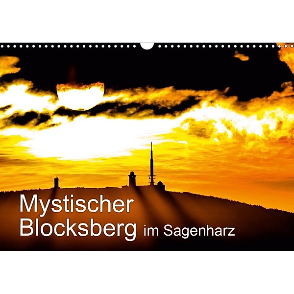 Mystischer Blocksberg im Sagenharz (Wandkalender 2021 DIN A3 quer), Steffen Wenske