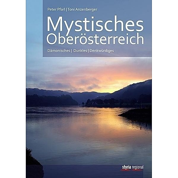 Mystisches Oberösterreich, Peter Pfarl, Toni Anzenberger