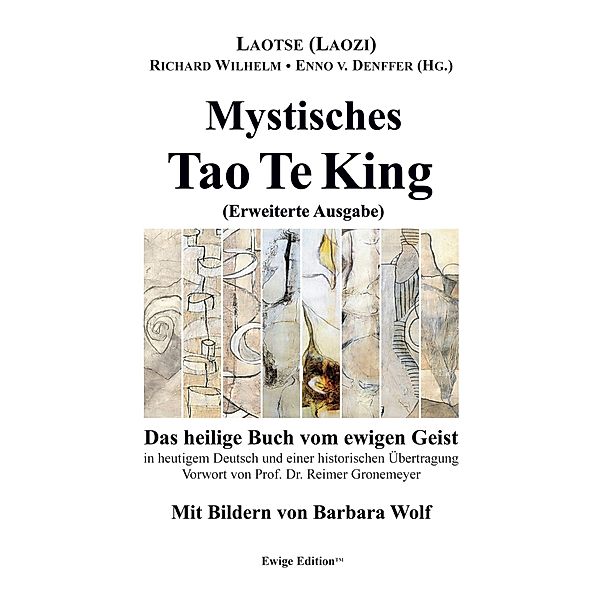 Mystisches Tao Te King (Erweiterte Ausgabe) / Ewige Edition Bd.-, Laotse (Laozi), Enno von Denffer, Richard Wilhelm