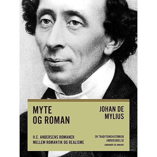 Myte og roman: H.C. Andersens romaner mellem romantik og realisme, Johan de Mylius