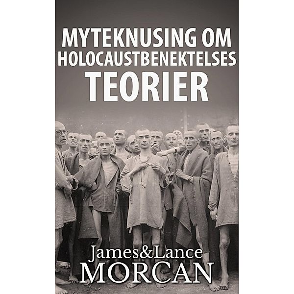 Myteknusing om Holocaustbenektelses Teorier, James Morcan, Lance Morcan