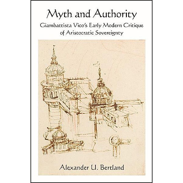 Myth and Authority / SUNY series in Contemporary Italian Philosophy, Alexander U. Bertland