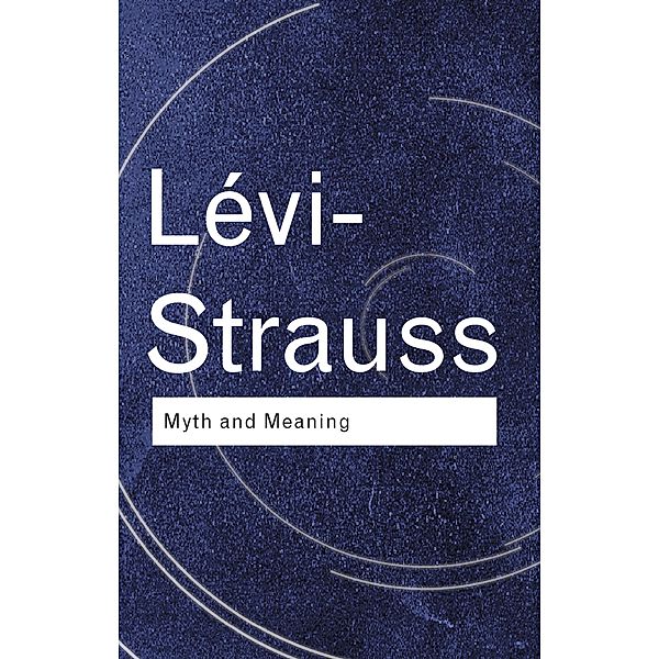 Myth and Meaning / Routledge Classics, Claude Lévi-Strauss