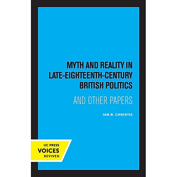 Myth and Reality In Late Eighteenth Century British Politics, Ian R. Christie