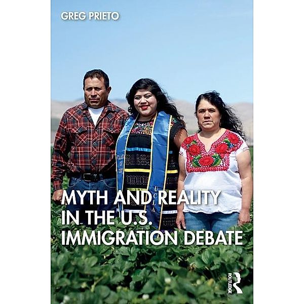 Myth and Reality in the U.S. Immigration Debate, Greg Prieto