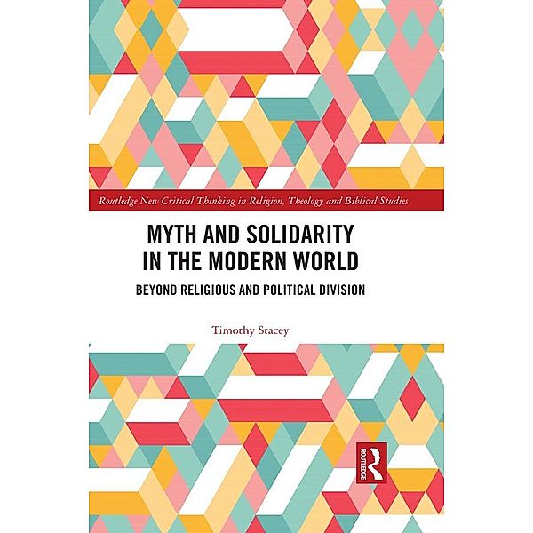 Myth and Solidarity in the Modern World, Timothy Stacey