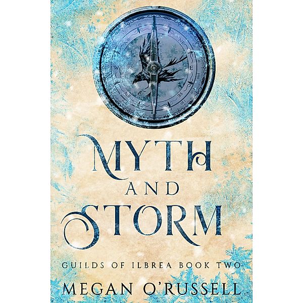 Myth and Storm (Guilds of Ilbrea, #2) / Guilds of Ilbrea, Megan O'Russell
