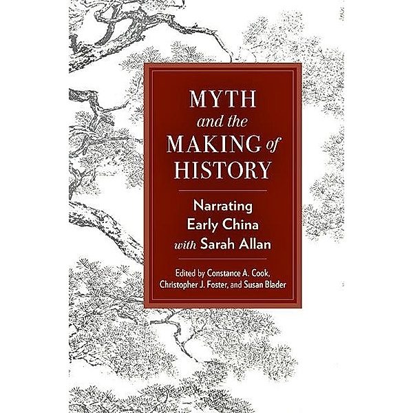 Myth and the Making of History / SUNY series in Chinese Philosophy and Culture