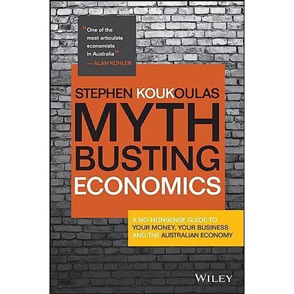 Myth-Busting Economics, Stephen Koukoulas