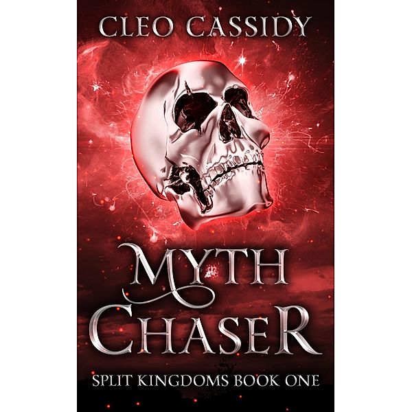 Myth Chaser (Split Kingdoms, #1) / Split Kingdoms, Cleo Cassidy