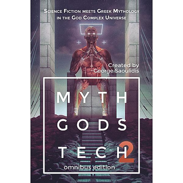 Myth Gods Tech 2 - Omnibus Edition: Science Fiction Meets Greek Mythology In The God Complex Universe / God Complex Universe, George Saoulidis