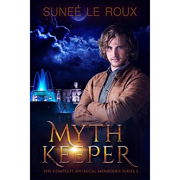 Myth Keeper (Mythical Menagerie, #2) / Mythical Menagerie, Sunee le Roux