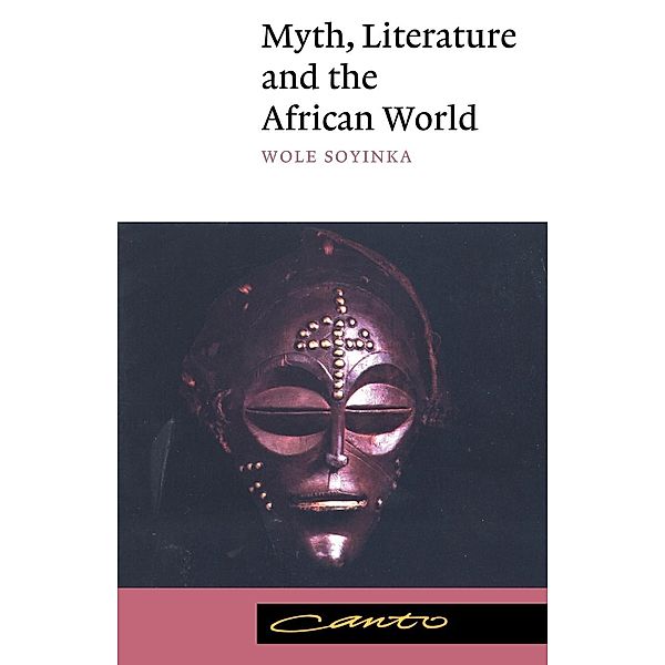 Myth, Literature and the African World, Wole Soyinka, Soyinka Wole