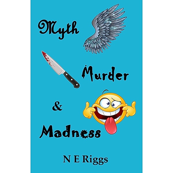 Myth, Murder, & Madness, N E Riggs