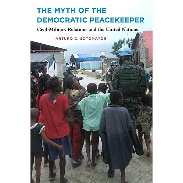 Myth of the Democratic Peacekeeper, Arturo C. Sotomayor