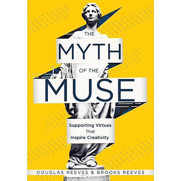 Myth of the Muse, The, Douglas Reeves, Brooks Reeves